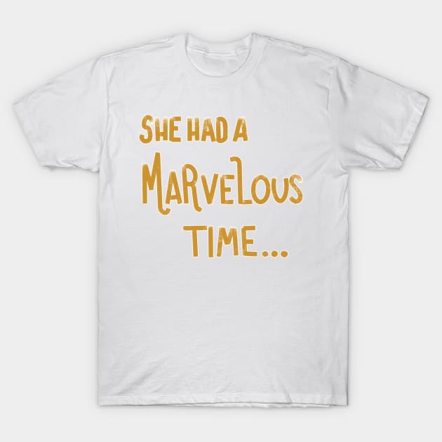 She Had A Marvelous Time... Lyrics T-Shirt by emilystp23